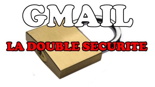 gmail mieux se proteger avec la double authentification